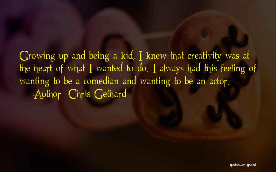 Creativity Of Kids Quotes By Chris Gethard