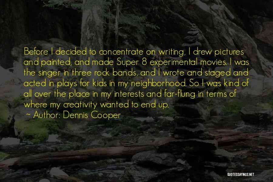 Creativity Of Kids Quotes By Dennis Cooper