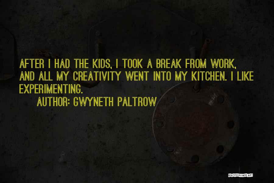 Creativity Of Kids Quotes By Gwyneth Paltrow