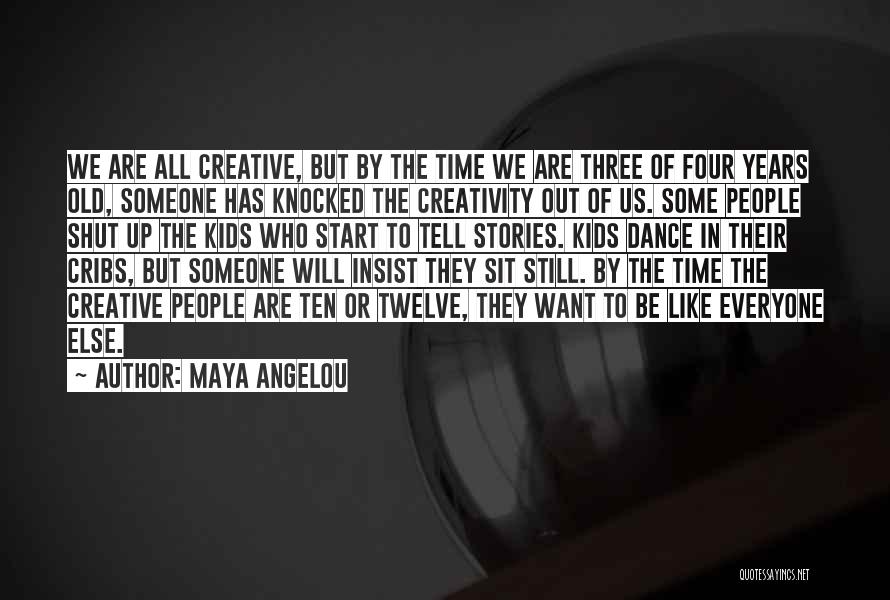 Creativity Of Kids Quotes By Maya Angelou