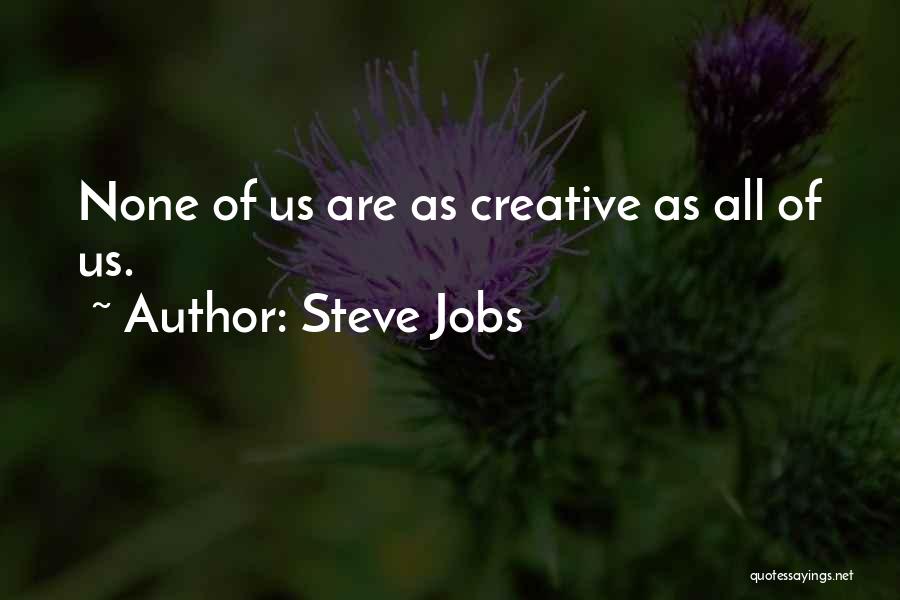 Creativity Steve Jobs Quotes By Steve Jobs