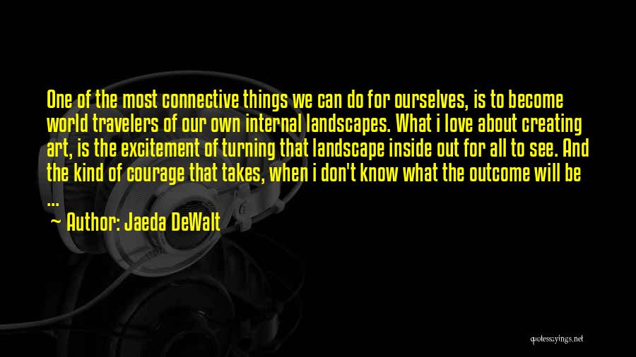 Creativity Takes Courage Quotes By Jaeda DeWalt