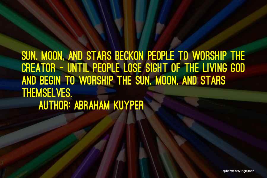 Creator God Quotes By Abraham Kuyper