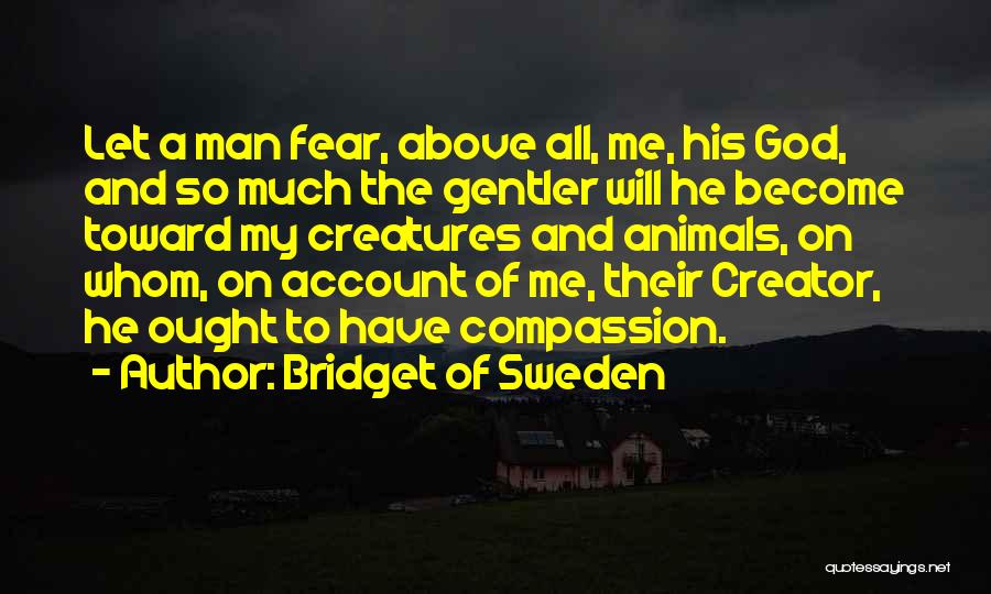 Creator God Quotes By Bridget Of Sweden