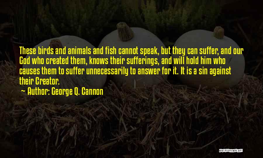 Creator God Quotes By George Q. Cannon