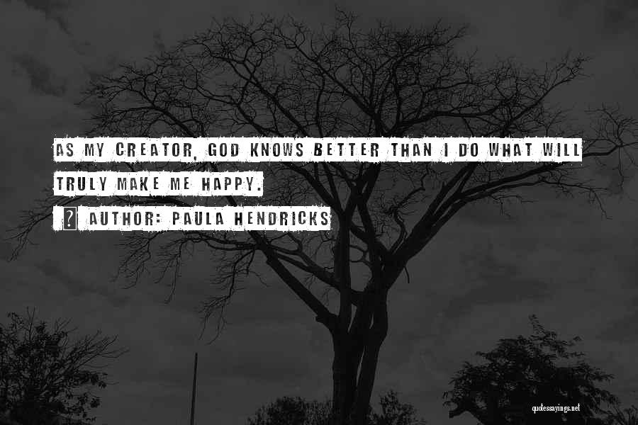 Creator God Quotes By Paula Hendricks