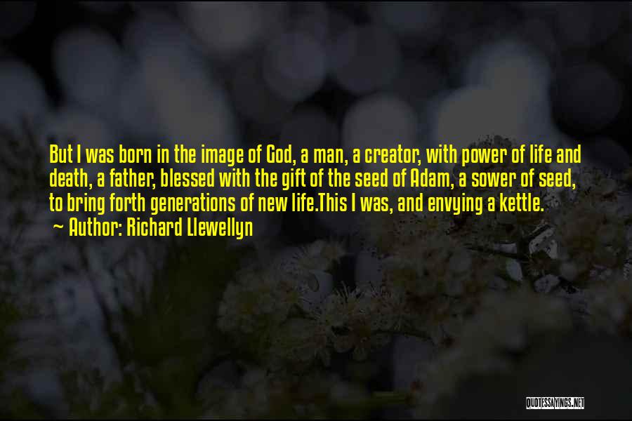 Creator God Quotes By Richard Llewellyn