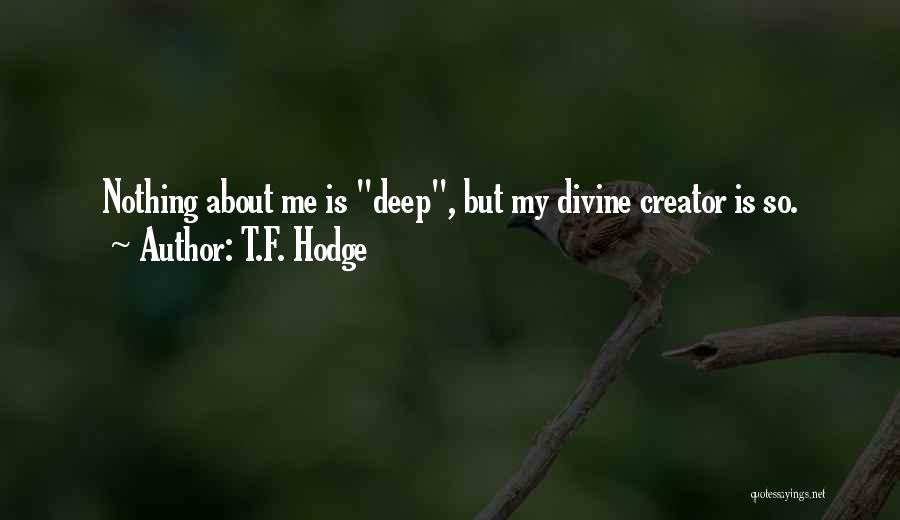 Creator God Quotes By T.F. Hodge