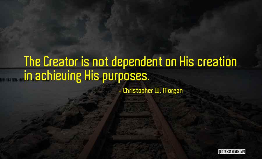 Creator Not The Creation Quotes By Christopher W. Morgan Creator Not The Creation Quotes By Christopher W. Morgan