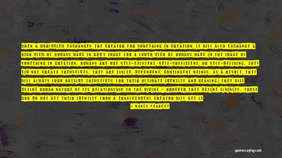 Creator Not The Creation Quotes By Nancy Pearcey Creator Not The Creation Quotes By Nancy Pearcey