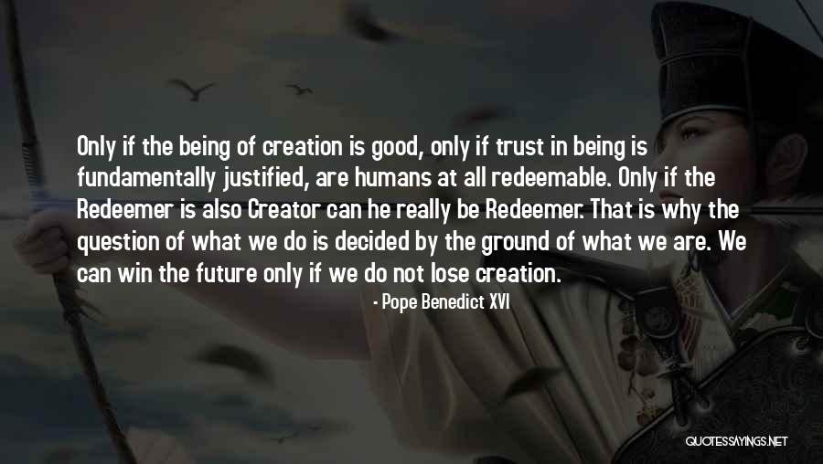 Creator Not The Creation Quotes By Pope Benedict XVI Creator Not The Creation Quotes By Pope Benedict XVI