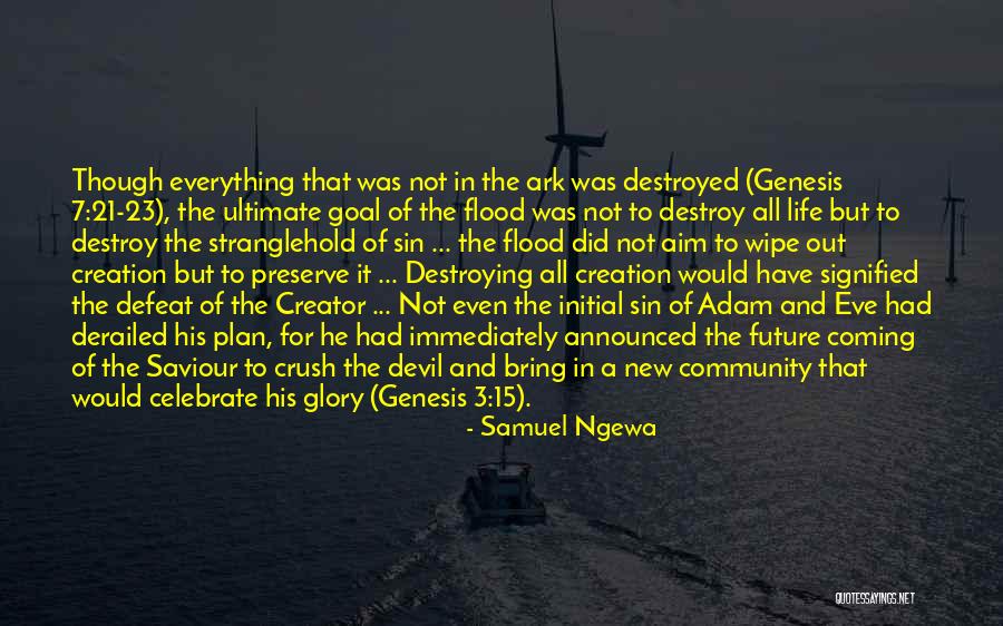 Creator Not The Creation Quotes By Samuel Ngewa Creator Not The Creation Quotes By Samuel Ngewa