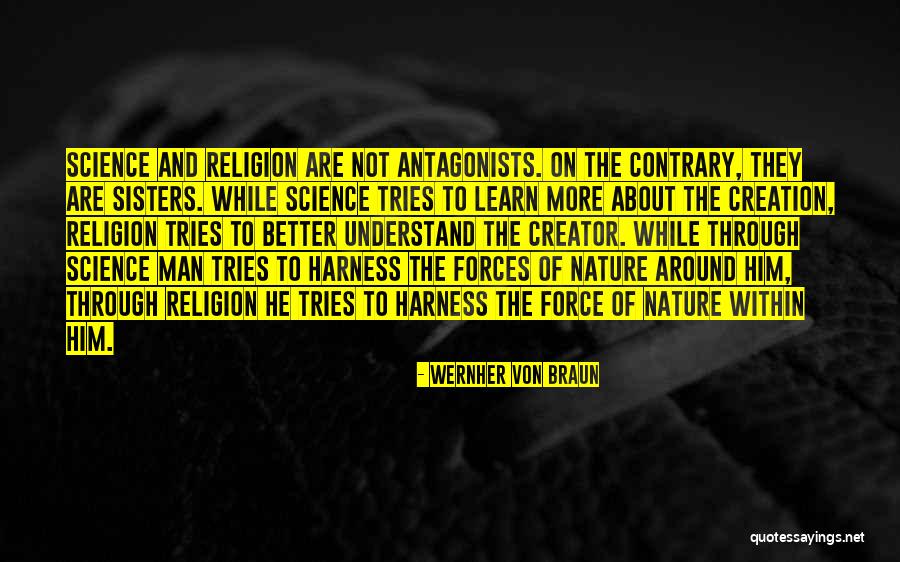 Creator Not The Creation Quotes By Wernher Von Braun Creator Not The Creation Quotes By Wernher Von Braun