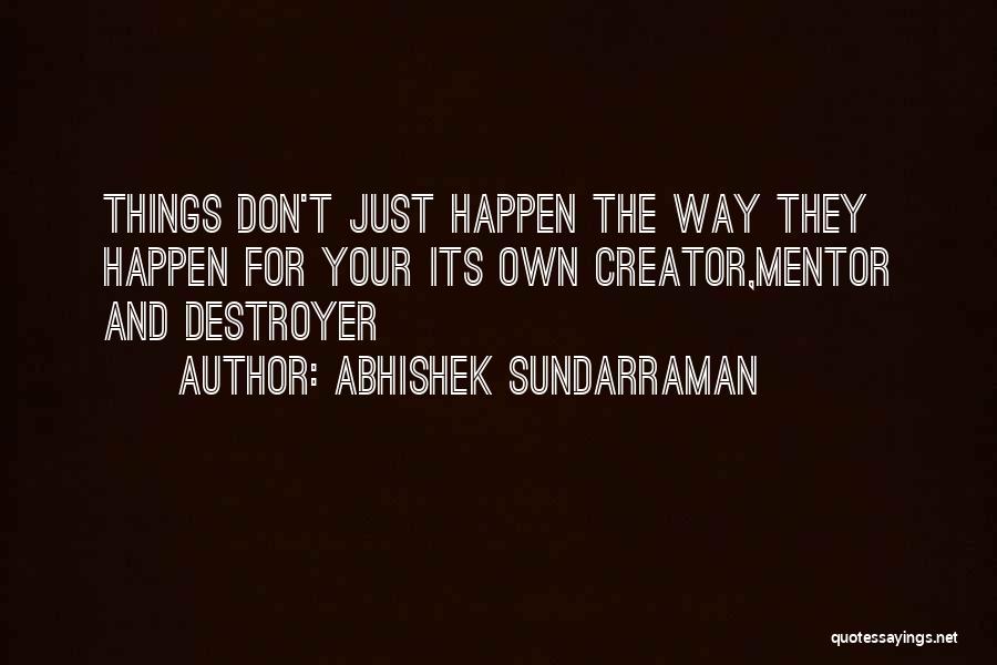 Creator Quotes By Abhishek Sundarraman