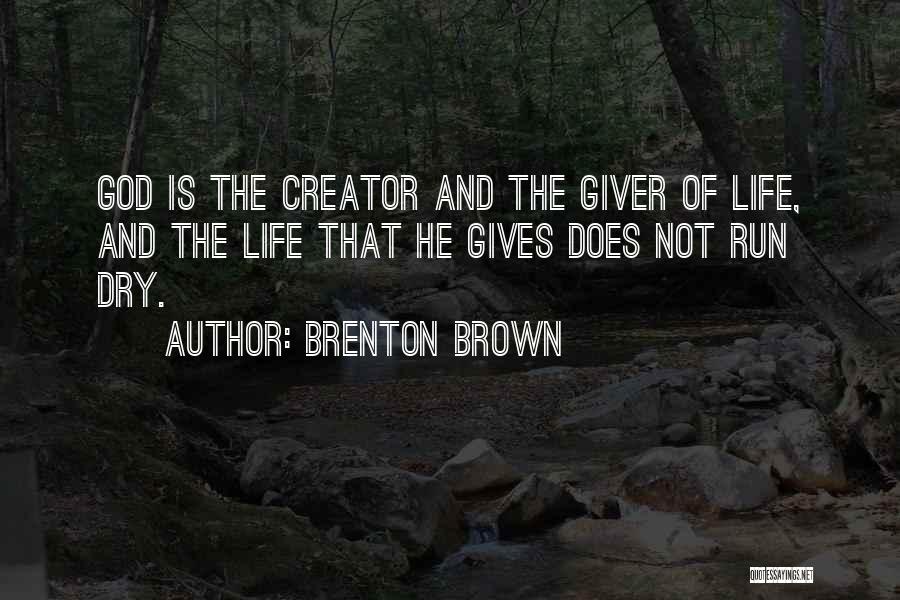 Creator Quotes By Brenton Brown