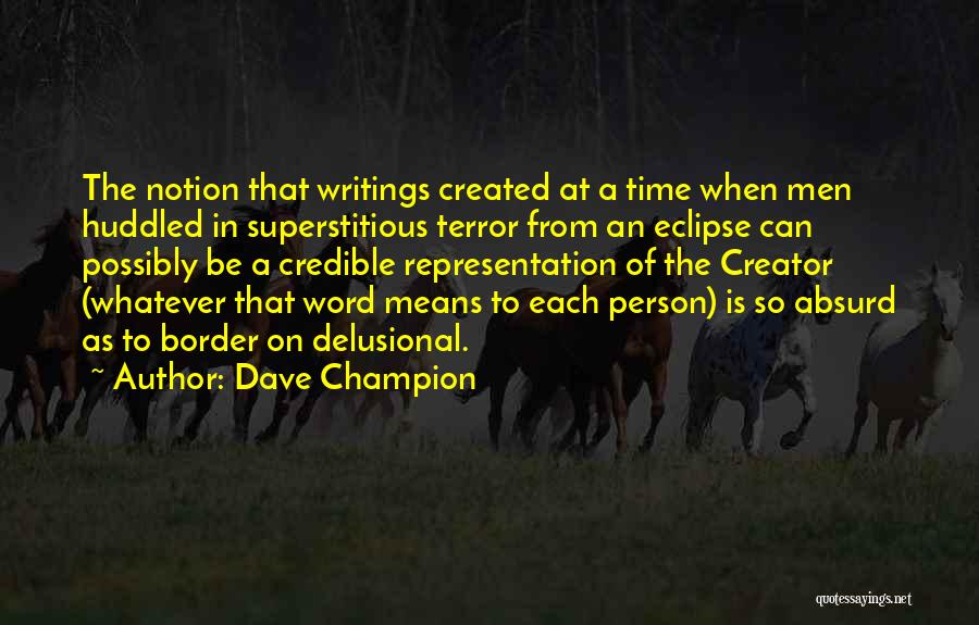 Creator Quotes By Dave Champion