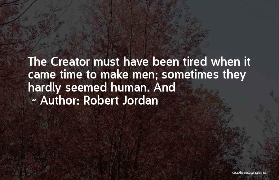 Creator Quotes By Robert Jordan
