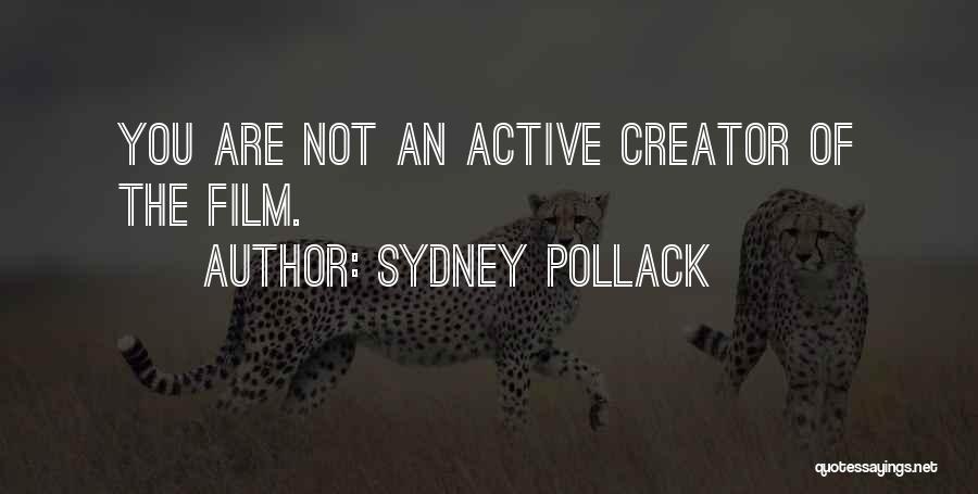 Creator Quotes By Sydney Pollack