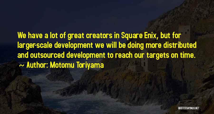 Creators Quotes By Motomu Toriyama