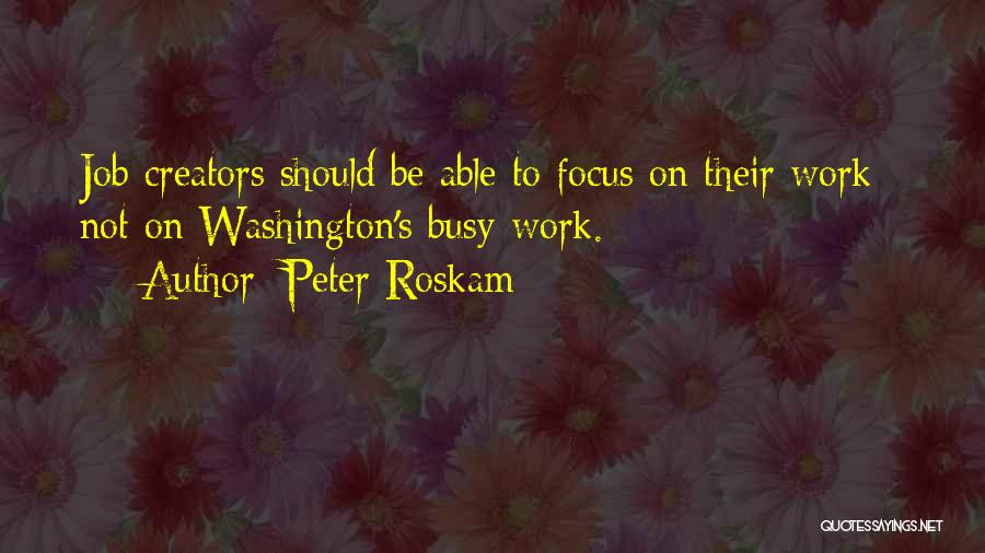 Creators Quotes By Peter Roskam