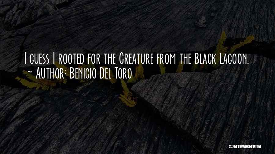 Creature Black Lagoon Quotes By Benicio Del Toro