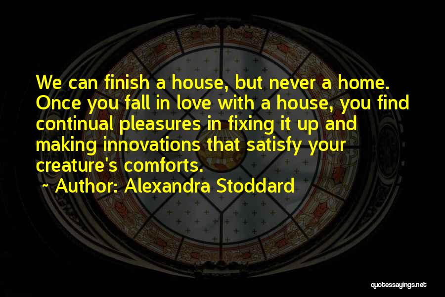 Creature Comforts Quotes By Alexandra Stoddard