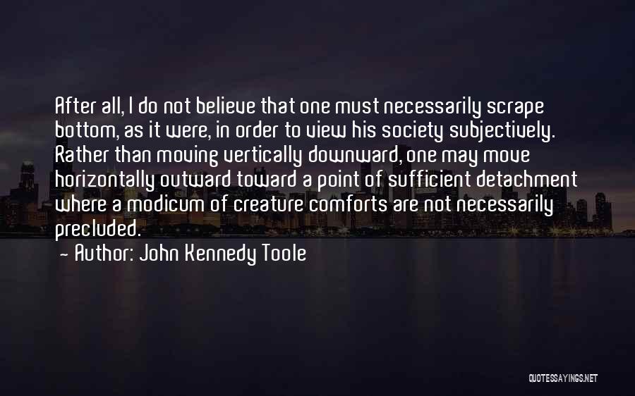 Creature Comforts Quotes By John Kennedy Toole