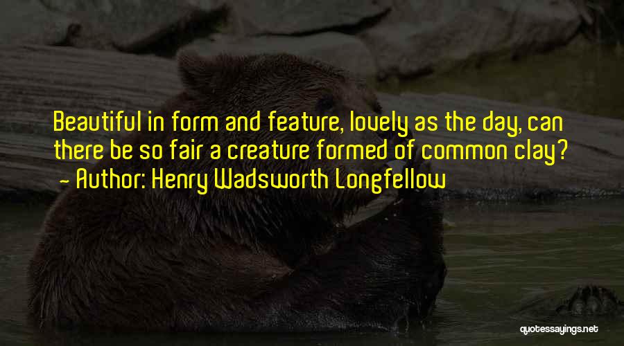 Creature Feature Quotes By Henry Wadsworth Longfellow