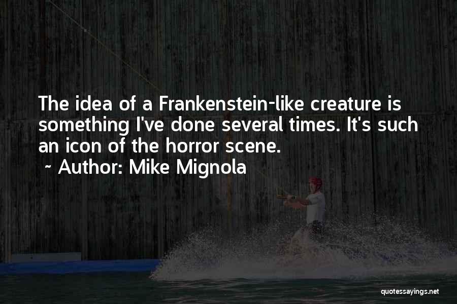 Creature In Frankenstein Quotes By Mike Mignola
