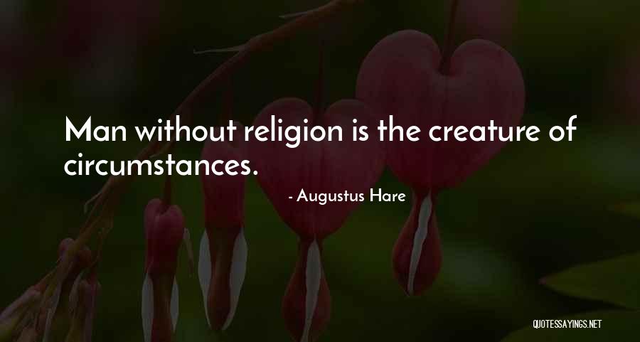 Creature Of Circumstances Quotes By Augustus Hare Creature Of Circumstances Quotes By Augustus Hare