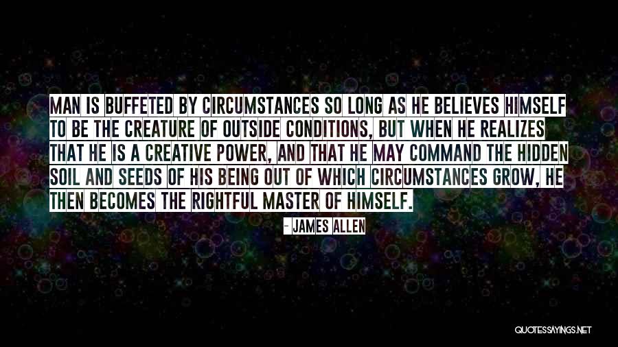 Creature Of Circumstances Quotes By James Allen Creature Of Circumstances Quotes By James Allen