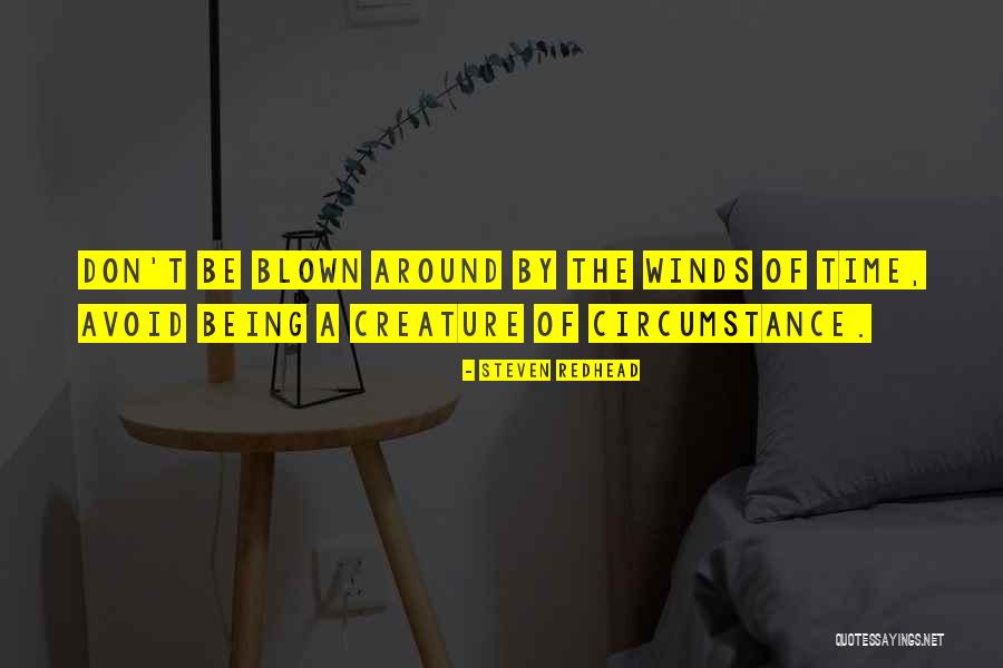 Creature Of Circumstances Quotes By Steven Redhead Creature Of Circumstances Quotes By Steven Redhead