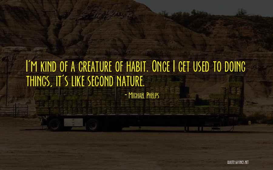 Creature Of Habit Quotes By Michael Phelps Creature Of Habit Quotes By Michael Phelps