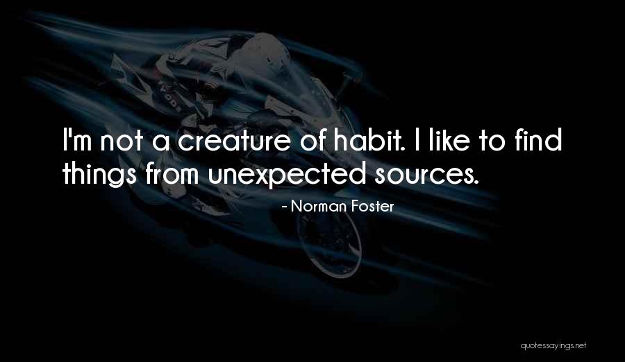 Creature Of Habit Quotes By Norman Foster Creature Of Habit Quotes By Norman Foster