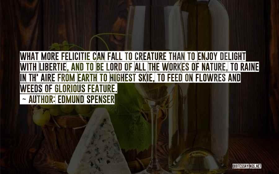 Creature Of Nature Quotes By Edmund Spenser