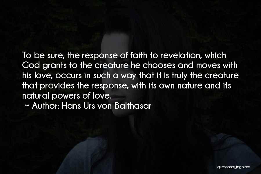 Creature Of Nature Quotes By Hans Urs Von Balthasar