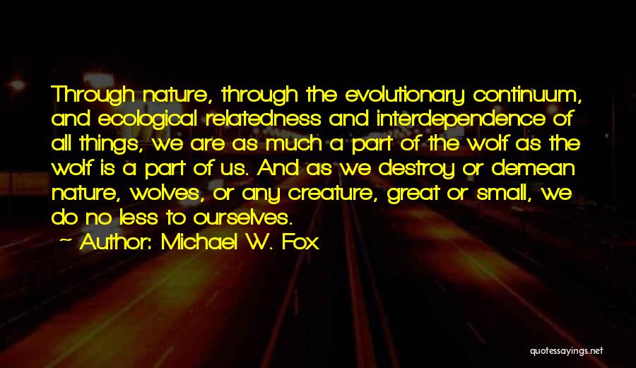 Creature Of Nature Quotes By Michael W. Fox