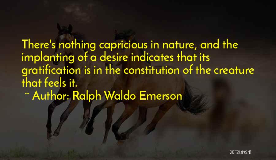 Creature Of Nature Quotes By Ralph Waldo Emerson