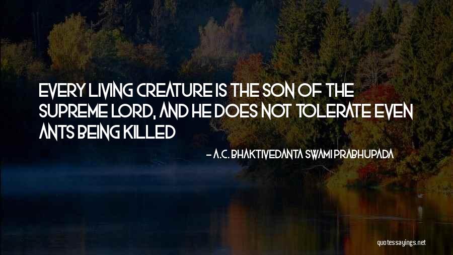 Creature That Cannot Be Killed Quotes By A.C. Bhaktivedanta Swami Prabhupada Creature That Cannot Be Killed Quotes By A.C. Bhaktivedanta Swami Prabhupada