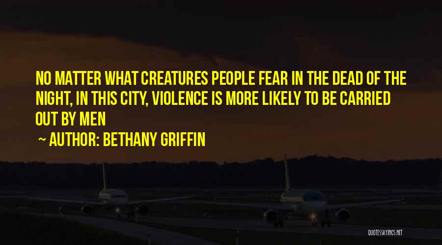 Creatures Of The Night Quotes By Bethany Griffin