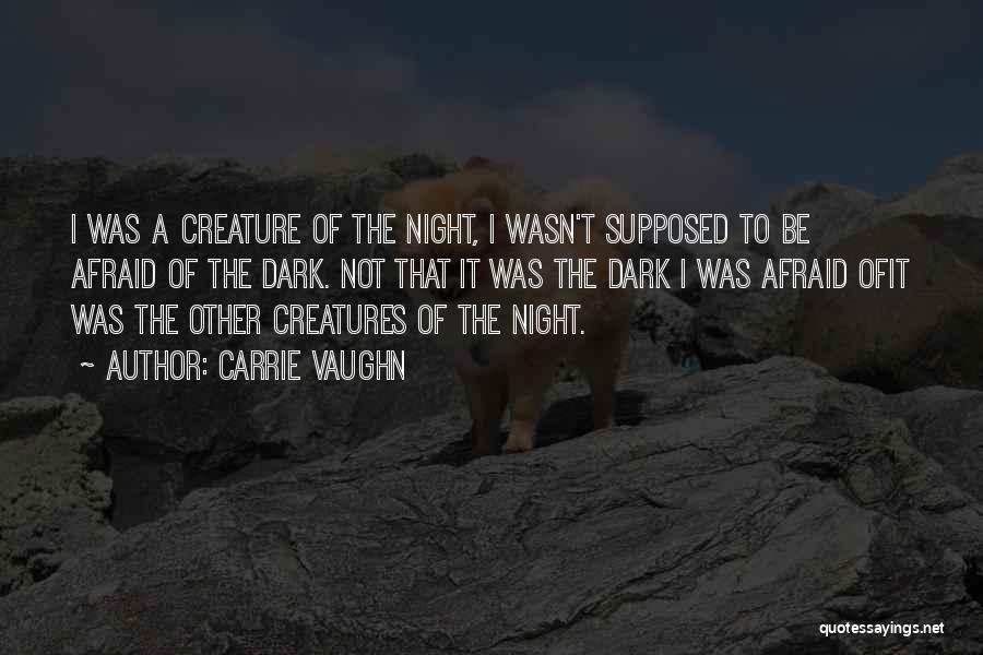 Creatures Of The Night Quotes By Carrie Vaughn