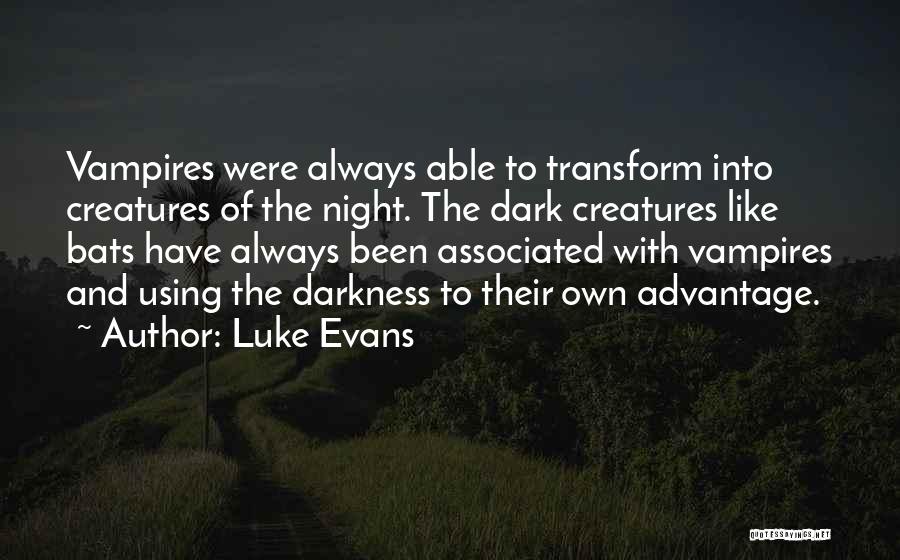 Creatures Of The Night Quotes By Luke Evans