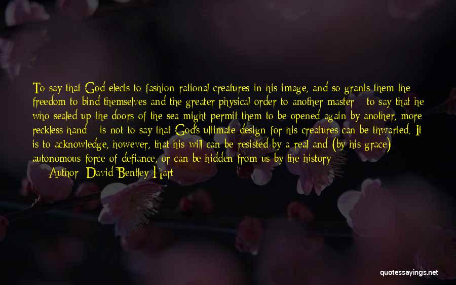 Creatures Of The Sea Quotes By David Bentley Hart
