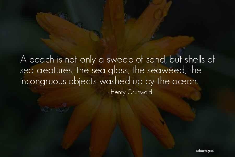 Creatures Of The Sea Quotes By Henry Grunwald