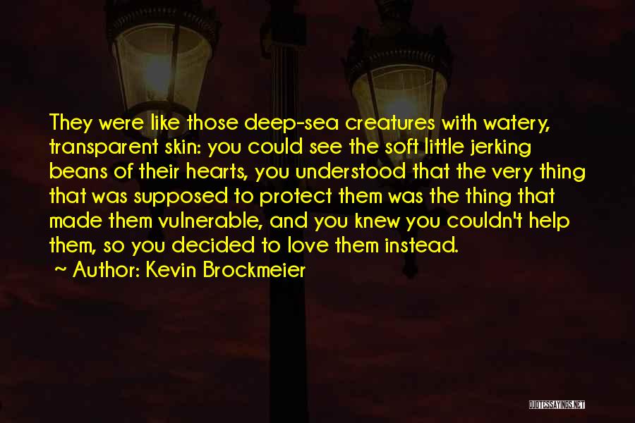 Creatures Of The Sea Quotes By Kevin Brockmeier