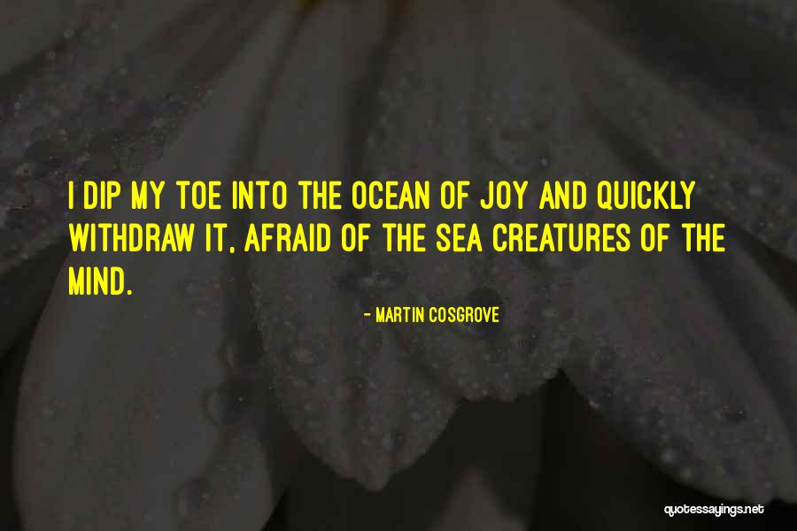 Creatures Of The Sea Quotes By Martin Cosgrove