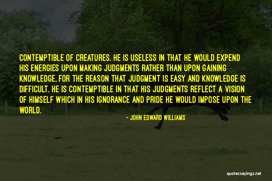 Creatures The World Quotes By John Edward Williams Creatures The World Quotes By John Edward Williams