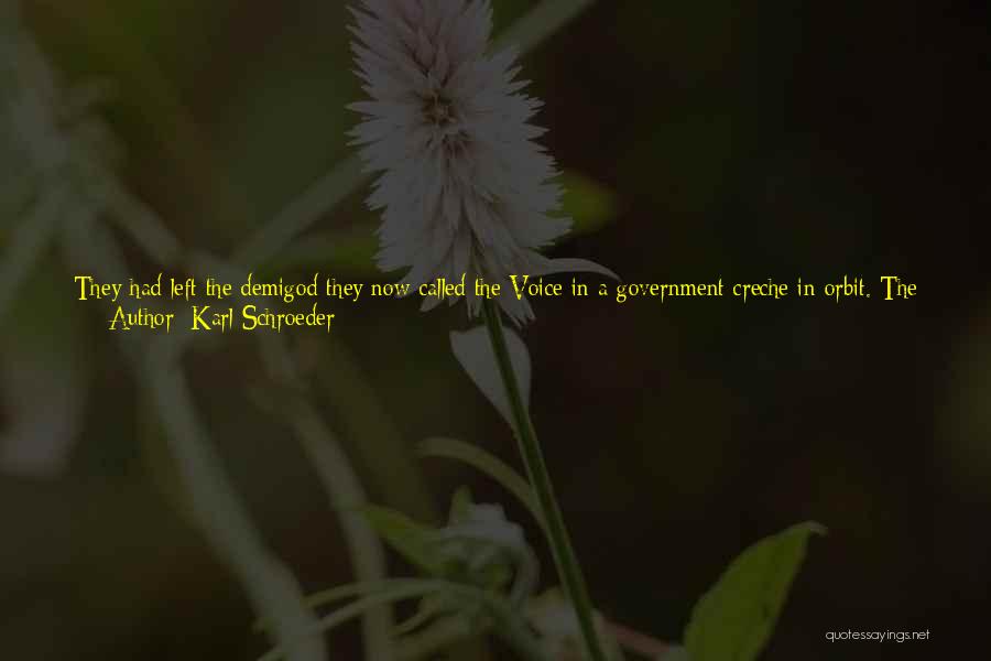 Creche Quotes By Karl Schroeder