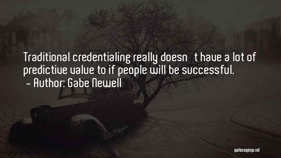 Credentialing Quotes By Gabe Newell