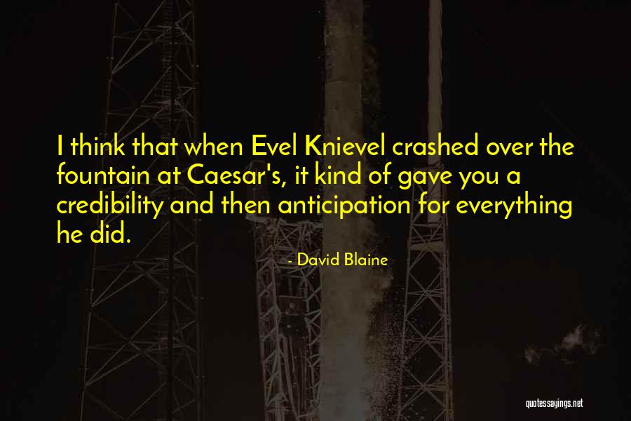 Credibility Best Quotes By David Blaine Credibility Best Quotes By David Blaine